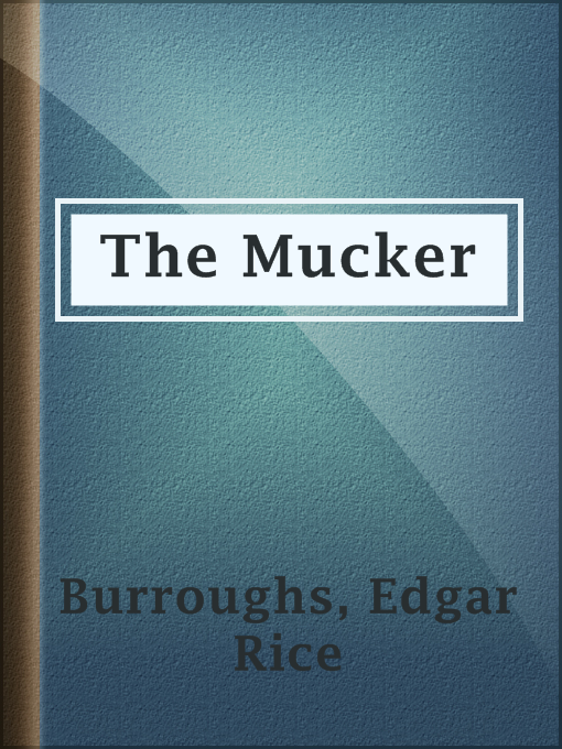Title details for The Mucker by Edgar Rice Burroughs - Available